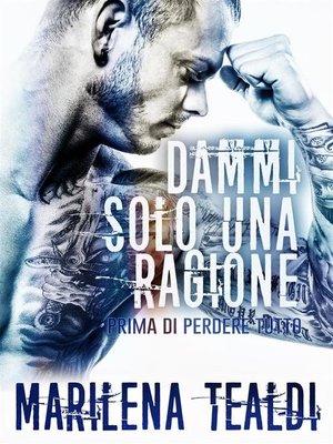 cover image of Dammi solo una ragione (prima di perdere tutto)